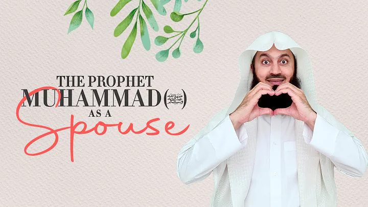 The Prophet Muhammad (ﷺ) as a spouse - Mufti Menk