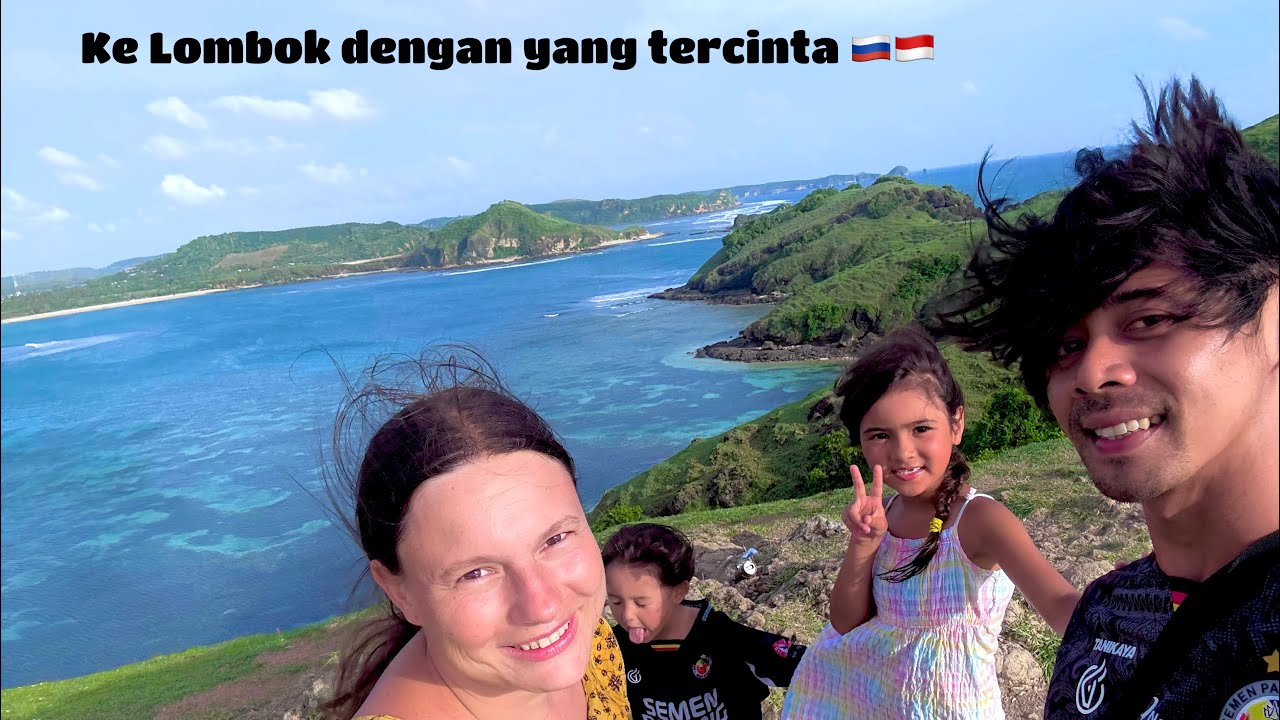 Liburan ke Lombok🇮🇩 dengan Istri Rusia dan anak ku