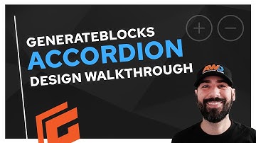 GenerateBlocks Accordion Design Walkthrough (Plus Adding Custom Open/Close Icons!)