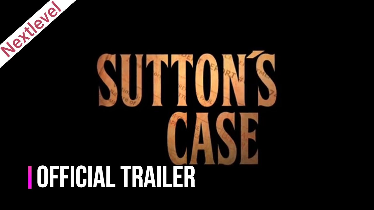 Sutton’s Case trailer