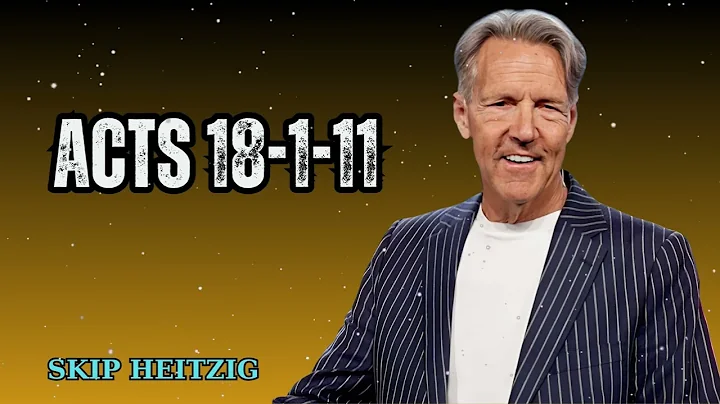 Acts 18-1-11 - Skip Heitzig Message