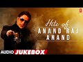 Hits Of Anand Raj Anand (Audio) Jukebox | Maahi Ve | Dil De Diya Hai | Anand Raj Anand Hit Songs