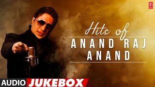 Hits Of Anand Raj Anand (Audio) Jukebox | Maahi Ve | Dil De Diya Hai | Anand Raj Anand Hit Songs