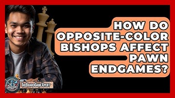 How Do Opposite-color Bishops Affect Pawn Endgames? - The Board Game Xpert