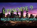 EPISODE 9: BAD BOYZ CLUB ATLANTA