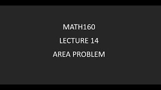Math160 Lecture 14 Area Problem