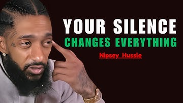 Your Silence is Your Power | Nipsey Hussle