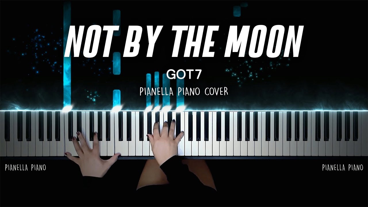 GOT7 - NOT BY THE MOON | Piano Cover by Pianella Piano - YouTube
