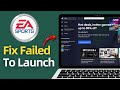 EA FAILED TO LAUNCH GAME [FIXED]  Fix an Error on Our End Caused the Launch to Fail (2025)