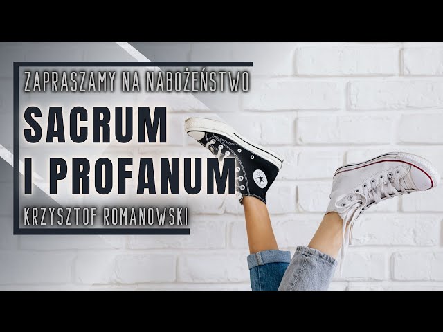 Nabożeństwo 27.04.2024 - "Sacrum i profanum" - Krzysztof Romanowski