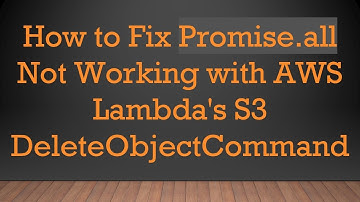 How to Fix Promise.all Not Working with AWS Lambda
