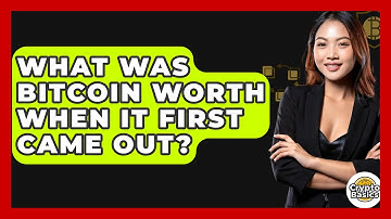 What Was Bitcoin Worth When It First Came Out? - CryptoBasics360.com