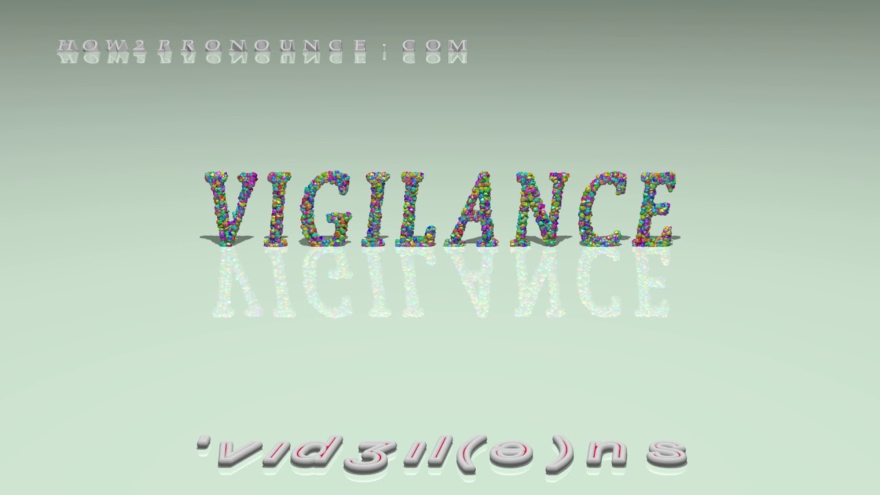 vigilance - pronunciation + Examples in sentences and phrases