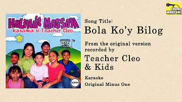 Sing-Along & Learn - BOLA KO'Y BILOG - Teacher Cleo & Kids (Original Minus One)