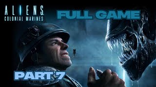 Aliens Colonial Marines Collectors Edition Full Gameplay Walkthrough Campaign Part 7 No Commentary