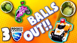 Going BALLS OUT! - Rocket League: PART 3