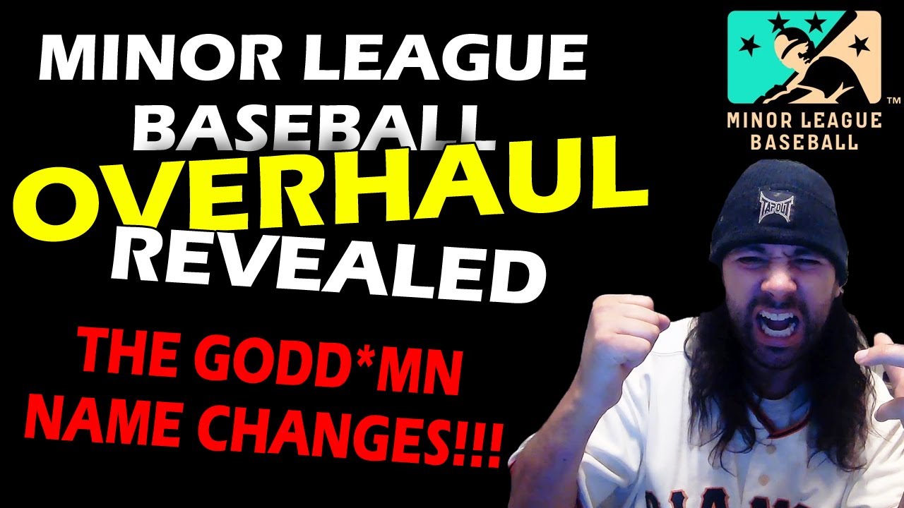 Goodbye PCL & California League - Minor League Baseball Totally Overahauled