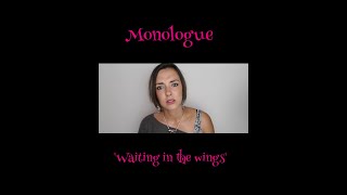 Monologue - 'Waiting in the wings'
