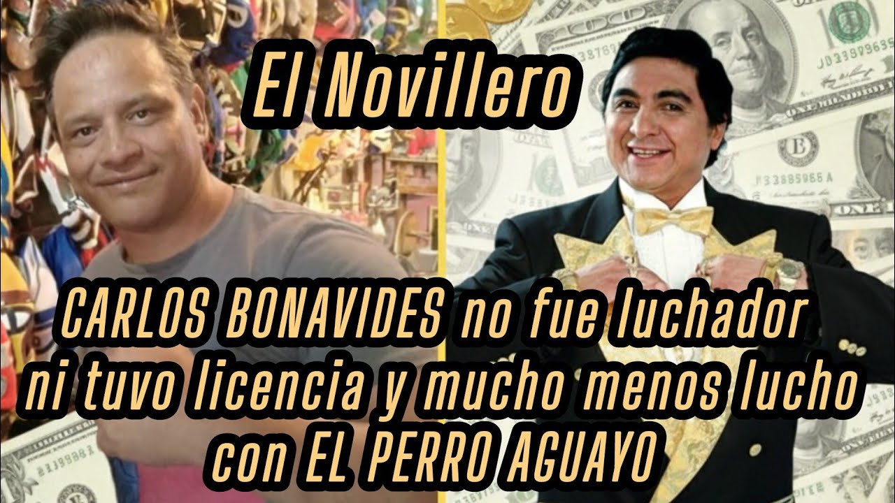 EL NOVILLERO-CARLOS BONAVIDES no fue luchador ni tuvo licencia y mucho menos lucho con PERRO AGUAYO 