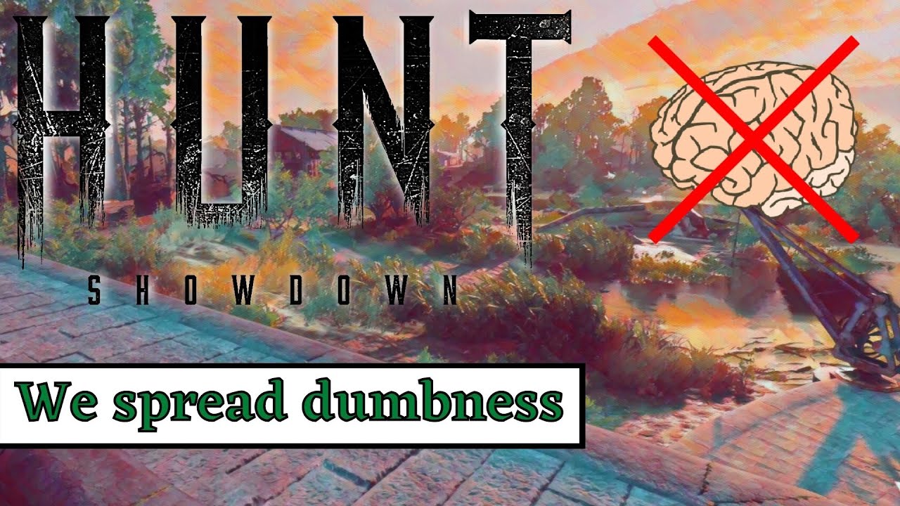 Stupid is Contiguous. (Hunt Showdown gameplay and funny moments)