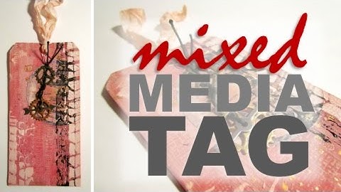 Mixed Media Tag Process Video!