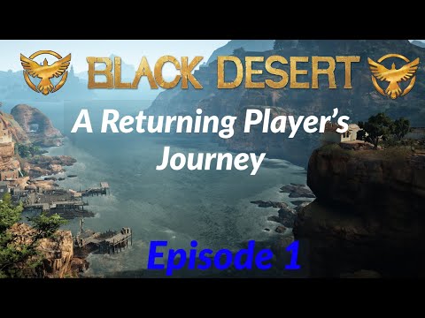 Black Desert Online: A Returning Player's Journey - Episode 1