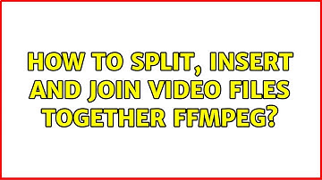 How to Split, insert and join video files together ffmpeg? (2 Solutions!!)