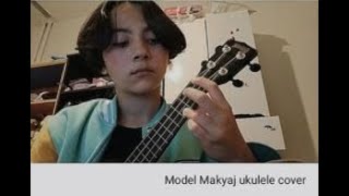 Model - Makyaj Ukulele Cover by Me