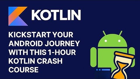 Kotlin Tutorial for Beginners: Learn Fundamentals in 1 Hour | Android Development 2025 Series #0