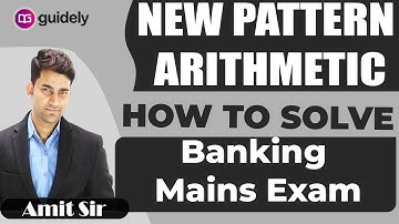 How to Solve New Pattern Arithmetic in Banking Mains Exam | Amit Sir