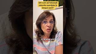 Știi cum să folosești uleiurile esențiale pe timpul verii? #informatii