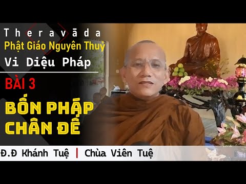 Video Chùa Viên Tuệ | Vi Diệu Pháp | Bài 3: Bốn Pháp Chân Đế... - youtube