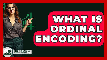 What Is Ordinal Encoding? - The Friendly Statistician