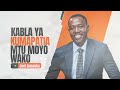 LIFE WISDOM : KABLA YA KUMPATIA MTU MOYO WAKO - JOEL NANAUKA