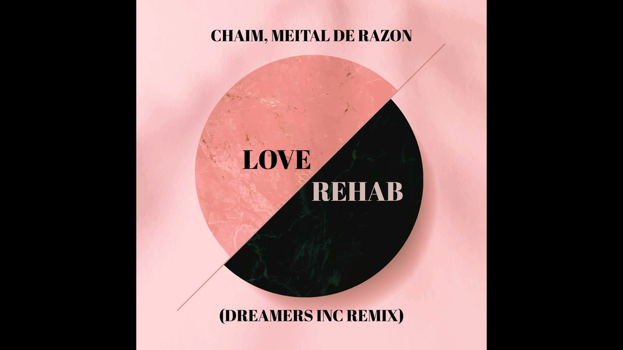 Chaim, Meital De Razon - Love Rehab (Dreamers Inc Remix) [Free Download]