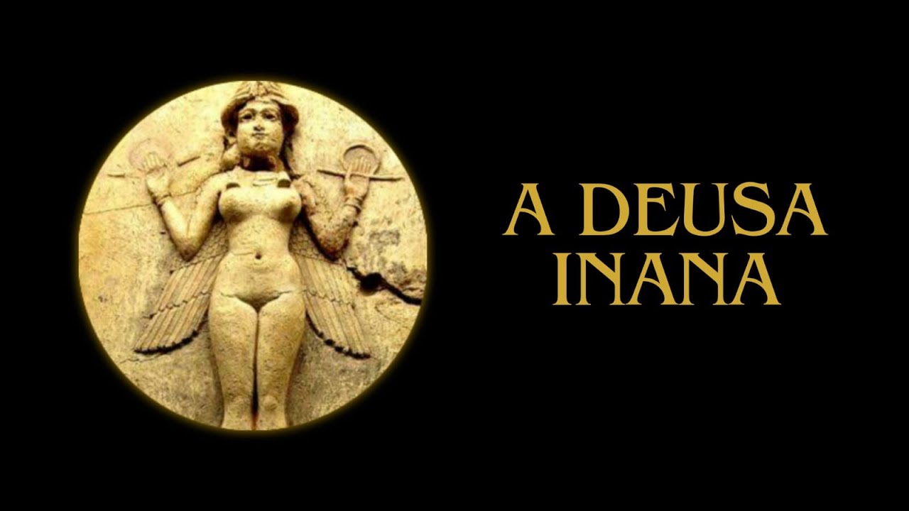 A DEUSA INANA E OS SUMÉRIOS #sumerios - YouTube