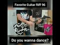 Favorite Guitar Riff 96 - Do you wanna dance?
