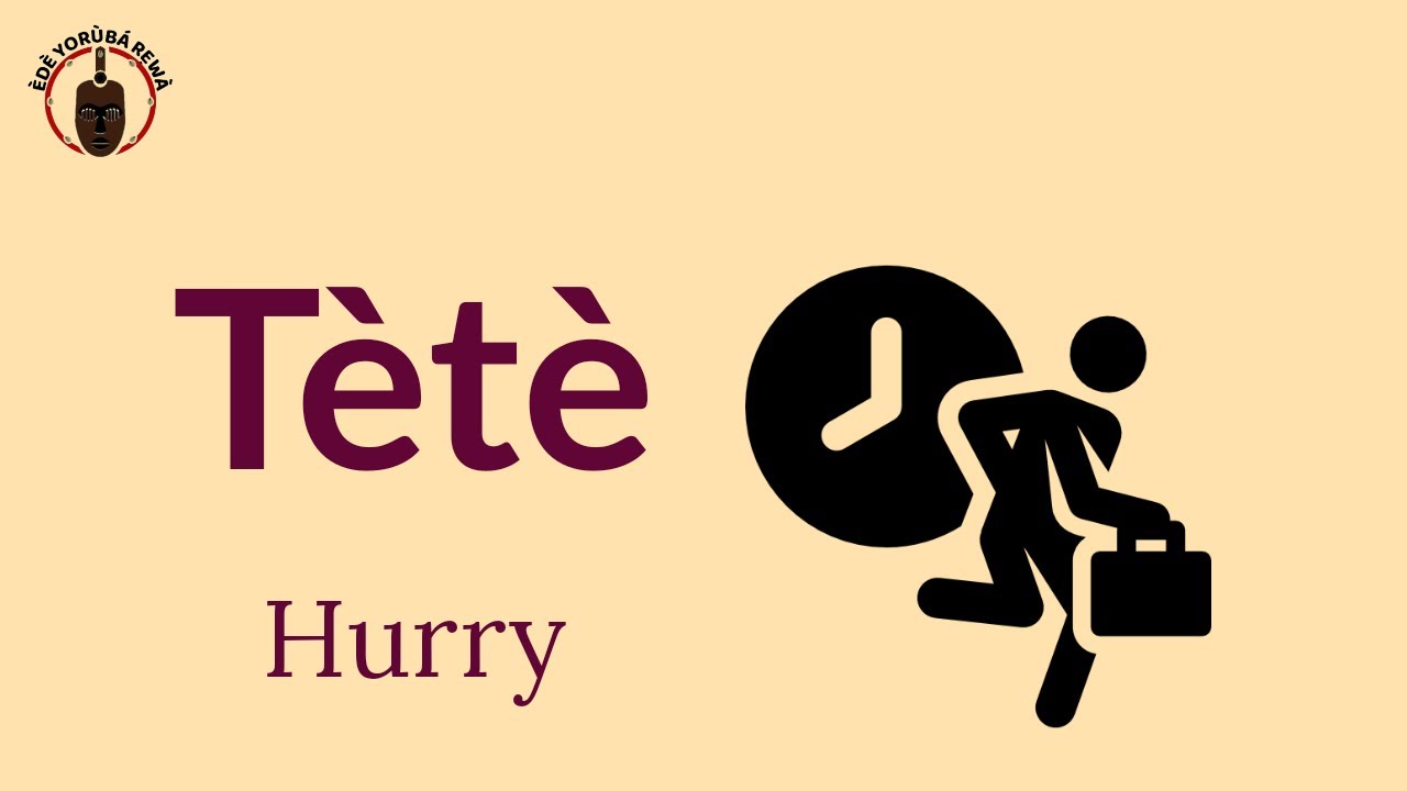 TETE How To Pronounce and Write Verbs in Yoruba African Languages