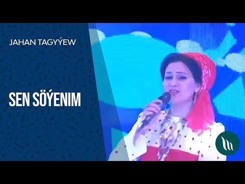 Jahan Tagyýewa - Sen söýenim | 2018