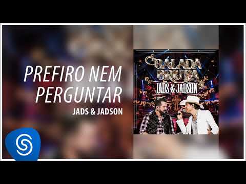 Jads & Jadson - Prefiro Nem Perguntar (DVD Balada Bruta) [Áudio Oficial] - Jads & Jadson - Prefiro Nem Perguntar (DVD Balada Bruta) [Áudio Oficial]