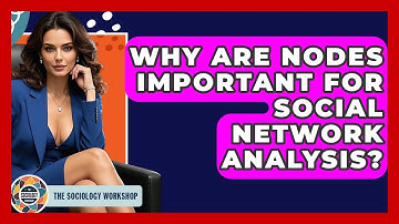 Why Are Nodes Important For Social Network Analysis? - The Sociology Workshop