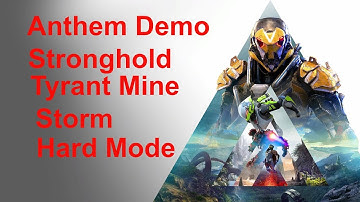 Anthem | Demo | Tyrant Mine | Storm | Hard