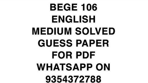 BEGE 106 ENGLISH MEDIUM SOLVED GUESS PAPER FOR PDF WHATSAPP ON 9354372788