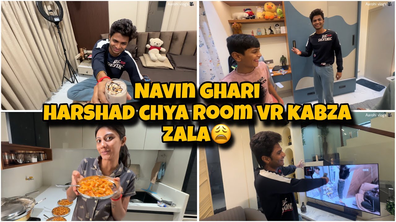 Navin ghari rushine harshad chya room vr kabza kela😩😳 