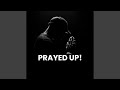 PRAYED UP