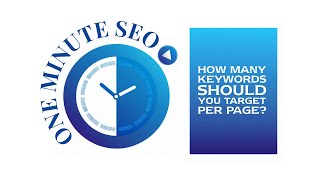 One Minute SEO: How Many Keywords Should You Target per Page?