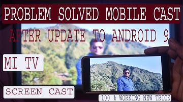 Mi Tv Screen Mirroring | Screen Cast Problem Solved After Android 9 Pie Update