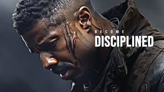 BECOME DISCIPLINED FOR YOUR LIFE - Most Powerful Motivational Speech