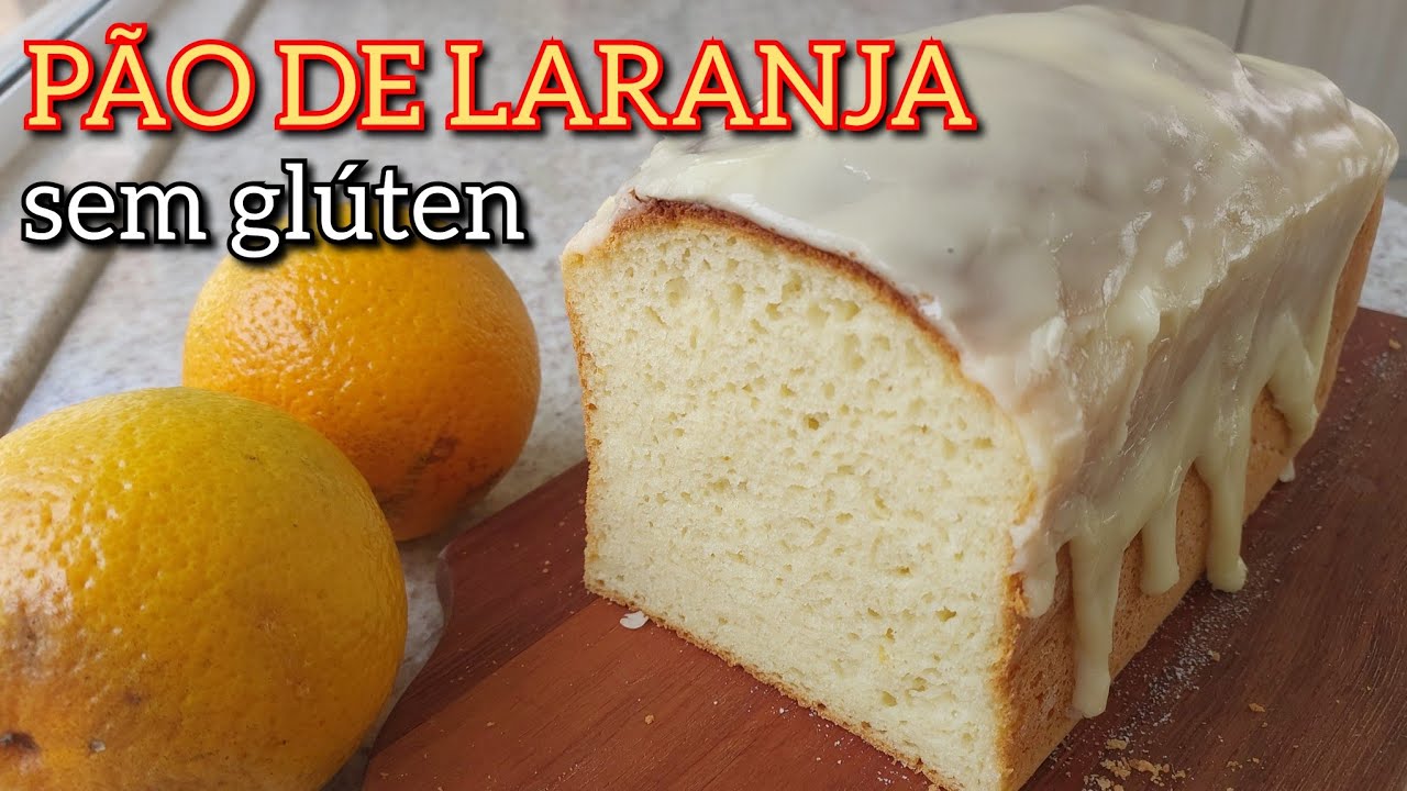 PÃO DE LARANJA SEM GLÚTEN E SEM LACTOSE muito aromático e muito macio