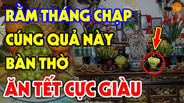 7 Loại Quả Cứ Cúng Lên Bàn Thờ Rằm Tháng Chạp Sau 1 Đêm Tiền Vàng Ùn Ùn Kéo Vào Nhà Đếm Mỏi Tay